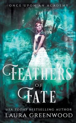 Feathers Of Fate - Grimm Academy - Laura Greenwood - Böcker - Drowlgon Press - 9798201814595 - 29 januari 2022
