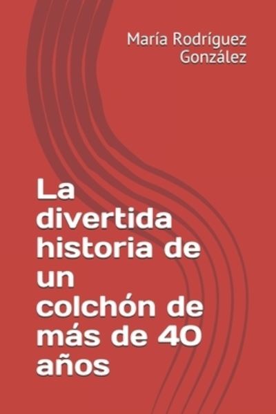 Cover for Louremy Ricardo · La divertida historia de un colchon de mas de 40 anos (Paperback Book) (2021)