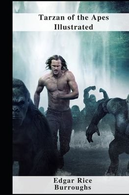 Tarzan of the Apes Illustrated - Edgar Rice Burroughs - Livros - Independently Published - 9798460613595 - 20 de agosto de 2021