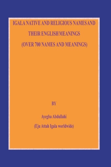 Cover for Ayegba Abdullahi · Igala Native and Religious Names and Their English Meanings (Paperback Book) (2021)