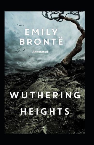 Wuthering Heights Annotated - Emily Bronte - Książki - Independently Published - 9798500500595 - 7 maja 2021