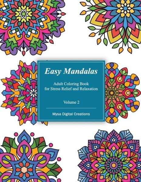 Cover for Mysa Digital Creations · Easy Mandalas - Adult Coloring Book for Stress Relief and Relaxation (Volume 2): Mandala for Beginners, Teens and Seniors (Bold and Large Print Coloring Book) (Paperback Bog) [Large type / large print edition] (2021)