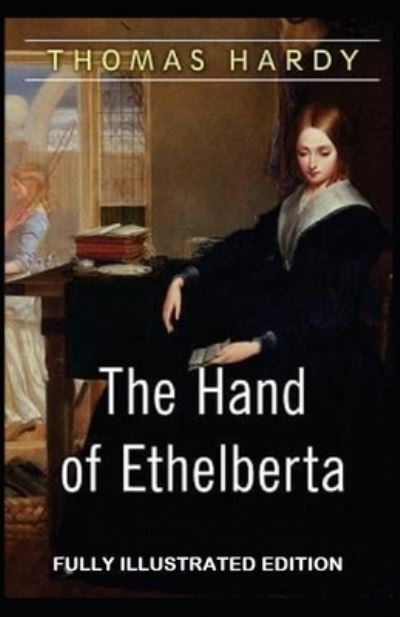 Cover for Thomas Hardy · The Hand of Ethelberta: Fully (Illustrated) Edition (Paperback Book) (2021)