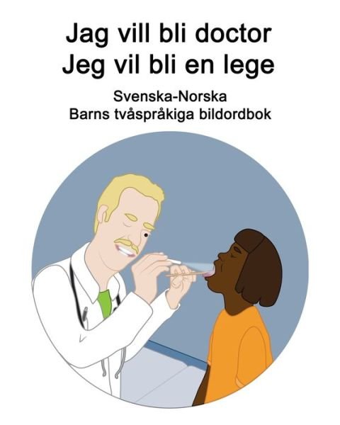 Cover for Richard Carlson · Svenska-Norska Jag vill bli doctor / Jeg vil bli en lege Barns tvasprakiga bildordbok (Pocketbok) (2021)