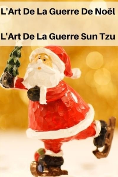 Cover for Sun Tzu · L'Art de la Guerre De Noel (Paperback Book) (2020)