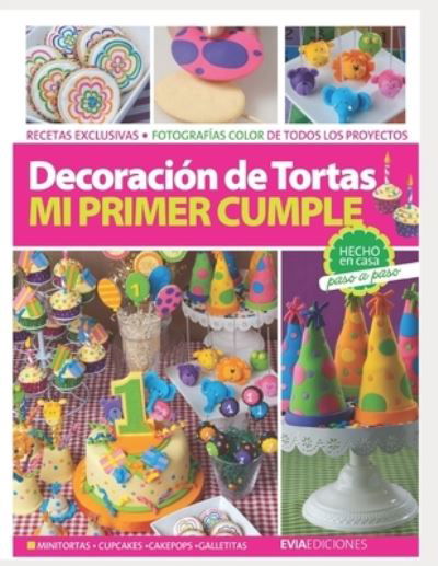 Cover for Evia Ediciones · Decoracion de Tortas: mi primer cumple - Reposteria, Pasteleria, Postre, Tortas Decoracion Y Otros III (Paperback Book) (2020)