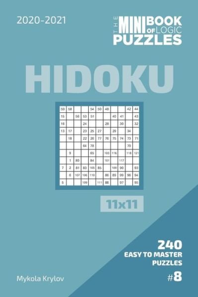 Cover for Mykola Krylov · The Mini Book Of Logic Puzzles 2020-2021. Hidoku 11x11 - 240 Easy To Master Puzzles. #8 (Paperback Bog) (2020)