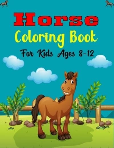 Cover for Mnktn Publications · Horse Coloring Book For Kids Ages 8-12 (Pocketbok) (2020)
