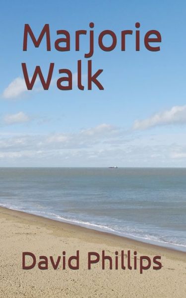 Marjorie Walk - David Phillips - Books - Independently Published - 9798636173595 - April 15, 2020