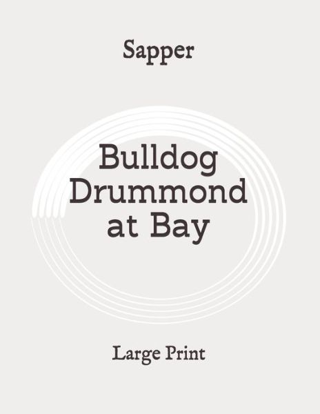 Cover for Sapper · Bulldog Drummond at Bay (Paperback Book) (2020)