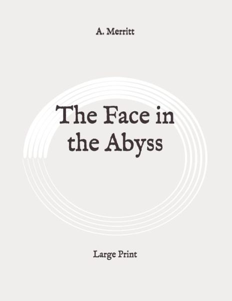 The Face in the Abyss - A Merritt - Livres - Independently Published - 9798649324595 - 1 juin 2020