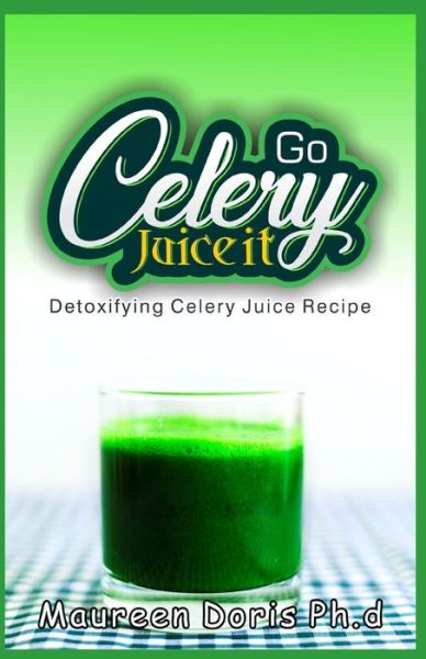 Cover for Maureen Doris · Detoxifying Celery Juice Recipe (Paperback Book) (2020)