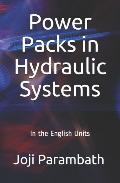 Cover for Joji Parambath · Power Packs in Hydraulic Systems: In the English Units - Industrial Hydraulic Book Series (in the English Units) (Paperback Book) (2020)