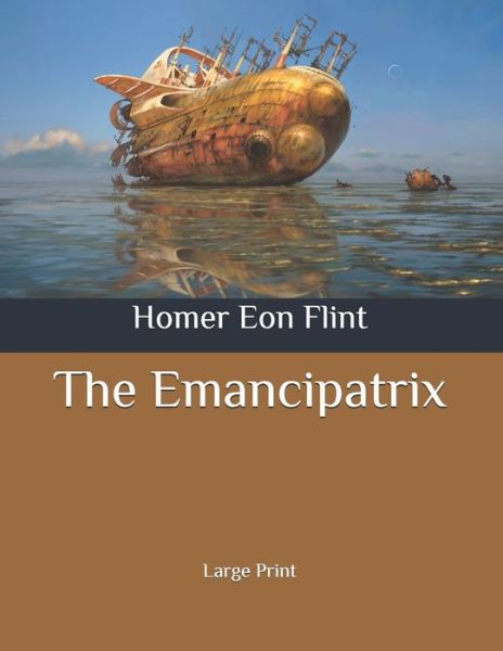 Cover for Homer Eon Flint · The Emancipatrix (Paperback Book) (2020)