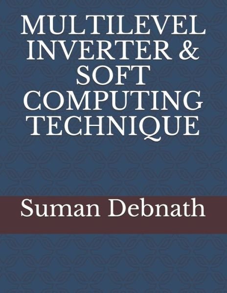 Cover for Rup Narayan Ray · Multilevel Inverter &amp; Soft Computing Technique (Pocketbok) (2020)