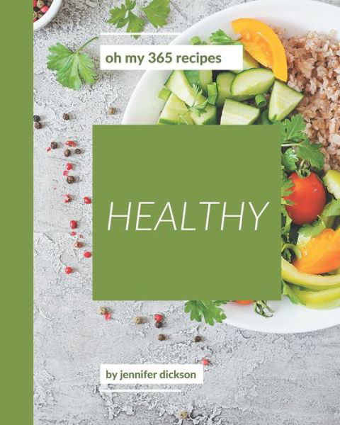 Cover for Jennifer Dickson · Oh My 365 Healthy Recipes (Pocketbok) (2020)