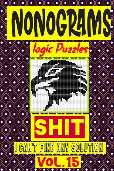 Nonogram logic Puzzle Shit I can't Find Any Solution - N-L-P Logic Puzzles - Livros - Independently Published - 9798679657595 - 26 de agosto de 2020
