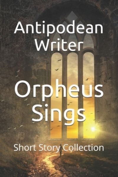 Cover for Antipodean Writer · Orpheus Sings (Pocketbok) (2020)