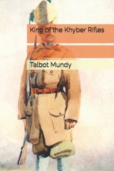 King of the Khyber Rifles - Talbot Mundy - Książki - Independently Published - 9798683744595 - 30 stycznia 2021