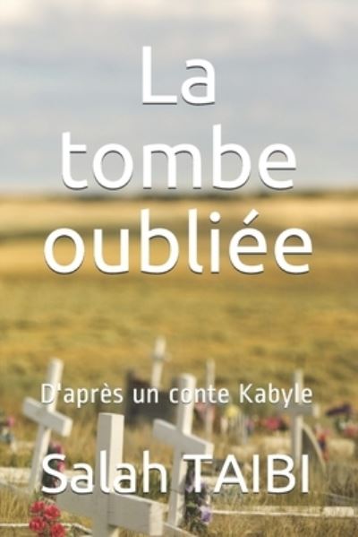 Cover for Salah Taibi · La tombe oubliee: D'apres un conte Kabyle (Paperback Book) (2020)