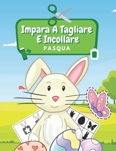 Cover for Nr Famiglia Felice Editore · Impara A Tagliare E Incollare Pasqua (Pocketbok) (2021)