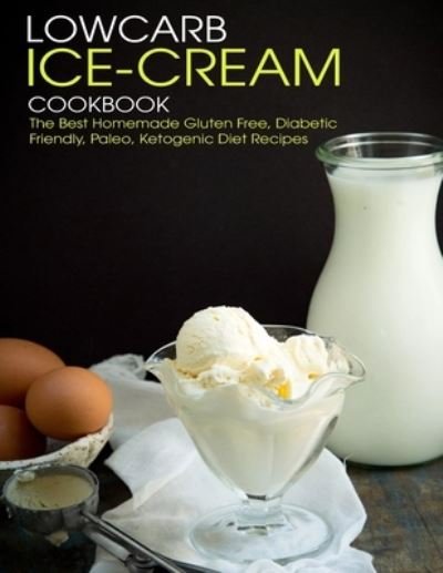 Angela HIll · Lowcarb Ice-Cream Cookbook (Taschenbuch) (2021)