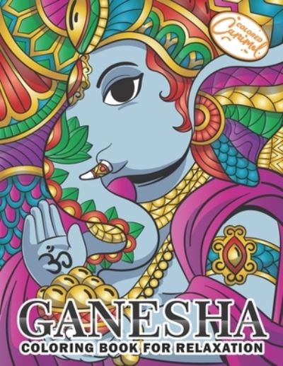 Cover for Colored Caramel · Ganesha Coloring Book for Relaxation: Coloring Book for Adults with Unique, Zen and Stress-Free Ganesha Elephants, Mandalas and Beautiful Patterns (Taschenbuch) (2021)