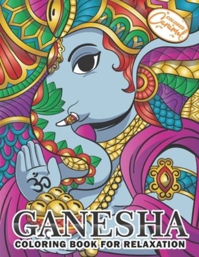Cover for Colored Caramel · Ganesha Coloring Book for Relaxation: Coloring Book for Adults with Unique, Zen and Stress-Free Ganesha Elephants, Mandalas and Beautiful Patterns (Pocketbok) (2021)