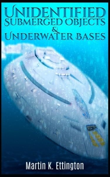 Cover for Martin K Ettington · Unidentified Submerged Objects and Underwater Bases - The Aliens and UFO Secrets (Taschenbuch) (2021)