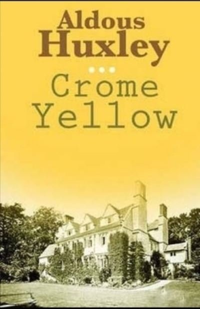 Crome Yellow Illustrated - Aldous Huxley - Bücher - Independently Published - 9798746191595 - 29. April 2021