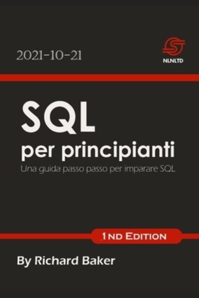 Cover for Richard Baker · SQL per principianti: Una guida passo passo per imparare SQL (Paperback Book) (2021)