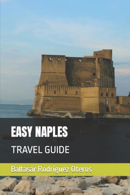 Easy Naples: Travel Guide - Baltasar Rodriguez Oteros - Books - Independently Published - 9798846574595 - August 14, 2022