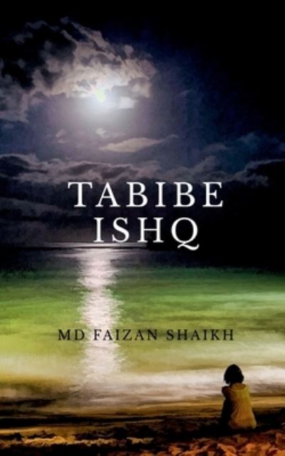 Shaikh, Faizan, MD · Tabibe ishq: Poetry (Paperback Book) (2022)