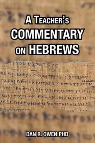 Cover for Owen, Dan R, PhD · A Teacher's Commentary on Hebrews (Paperback Book) (2022)