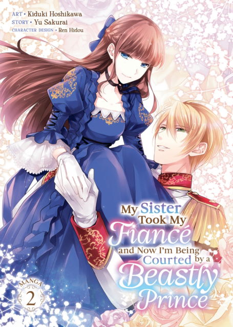 Yu Sakurai · My Sister Took My Fiance and Now I'm Being Courted by a Beastly Prince (Manga) Vol. 2 - My Sister Took My Fiance and Now I'm Being Courted by a Beastly Prince (Manga) (Taschenbuch) (2024)