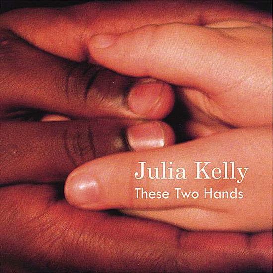 Cover for Julia Kelly · These Two Hands (CD) (2007)