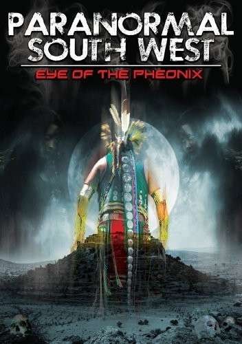 Cover for Paranormal South West: Eye Ofthe Phoenix · Paranormal South West  Eye Of The Phoenix (DVD) (2014)