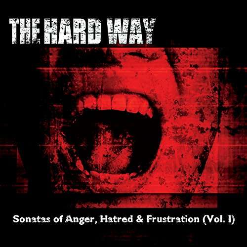 Cover for Hard Way · Sonatas of Anger Hatred &amp; Frustration I (CD) (2015)