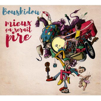 Cover for Bouskidou · Mieux Ca Serait Pire (CD) (2016)