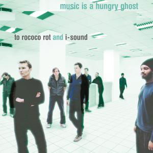 Music Is A Hungry Ghost - To Rococo Rot & I Sound - Musik - CITY SLANG - 4250506804596 - 15. november 2012