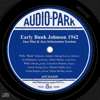 Early Bunk Johnson 1942 Jazz Man & Jazz Information Sessions - Bunk Johnson - Musiikki - AUDIO PARK - 4571344222596 - keskiviikko 30. maaliskuuta 2011