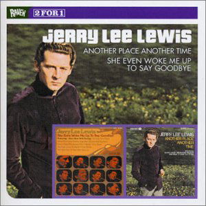 Another Place Another Time / She Still - Jerry Lee Lewis - Musiikki - BGO RECORDS - 5017261206596 - maanantai 10. tammikuuta 2005