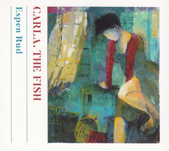 Cover for Rud Espen · Carla. the Fish (CD) [Digipak] (2017)
