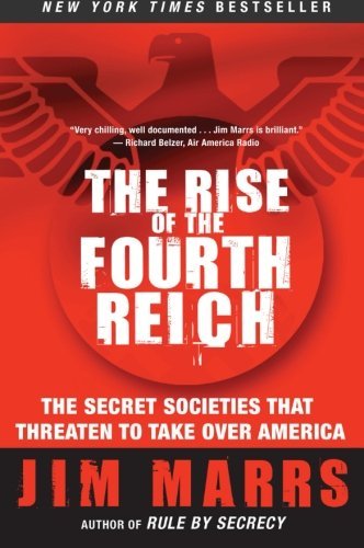 The Rise of the Fourth Reich: The Secret Societies That Threaten to Take Over America - Jim Marrs - Bøger - HarperCollins Publishers Inc - 9780061245596 - 12. marts 2015