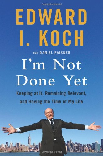 Cover for Daniel Paisner · I'm Not Done Yet: Keeping at It, Remaining Relevant, and Having the Time of My Life (Paperback Book) [Reprint edition] (2014)