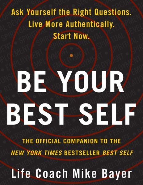 Be Your Best Self: The Official Companion to the New York Times Bestseller Best Self - Mike Bayer - Bücher - HarperCollins Publishers Inc - 9780063001596 - 20. August 2020