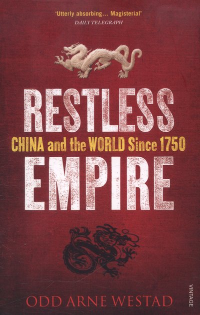 Restless Empire: China and the World Since 1750 - Odd Arne Westad - Livros - Vintage Publishing - 9780099569596 - 4 de setembro de 2014