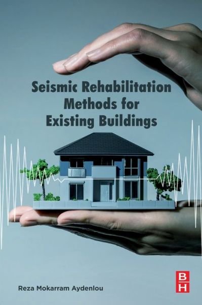 Cover for Aydenlou, Reza Mokarram (ASCE, VDI, Consultant Structural Engineer, Tehran, Iran) · Seismic Rehabilitation Methods for Existing Buildings (Pocketbok) (2020)