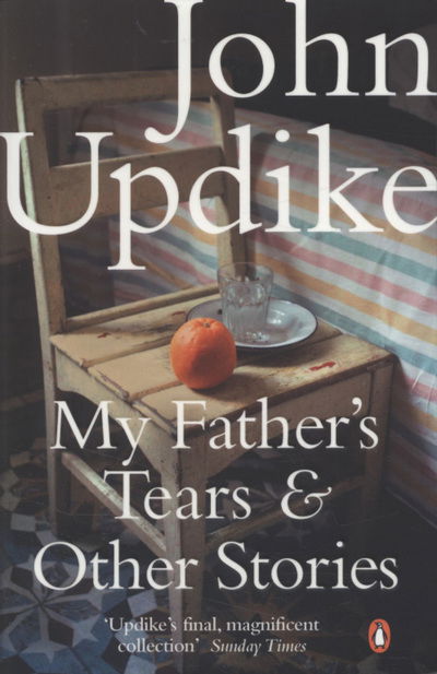 Cover for John Updike · My Father's Tears and Other Stories (Pocketbok) (2010)