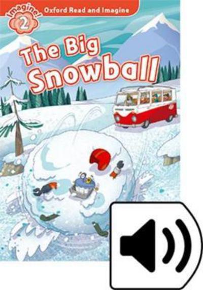 Cover for Paul Shipton · Oxford Read and Imagine: Level 2: The Big Snowball Audio Pack - Oxford Read and Imagine (Book) (2017)